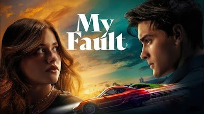My Fault (2023) Story, Cast, Trailer & Where to Watch