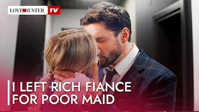 I Left Rich Fiance For Poor Maid | Full Movie Watch Online Free